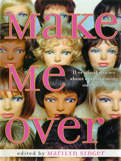 Title details for Make Me Over by Marilyn Singer - Available